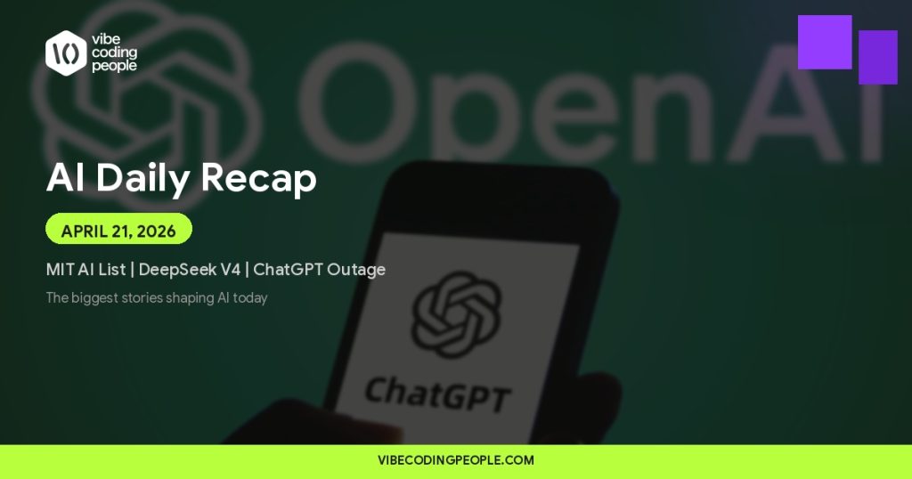 April 22, 2026 – AI Daily Recap - Vibe Coding People