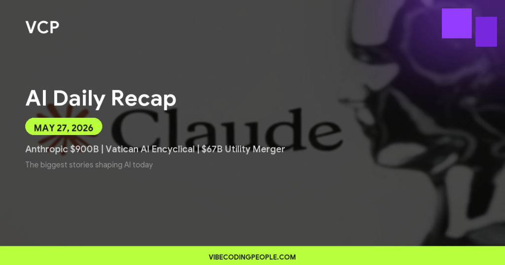 AI Daily Recap May 27 2026